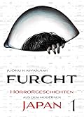 Furcht: Horrorgeschichten aus dem moderenen Japan, Band 1