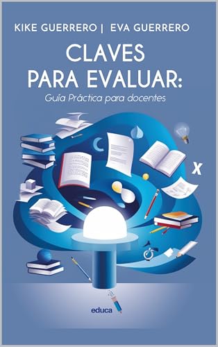 Claves para evaluar.: Guía práctica para docentes (Spanish Edition)
