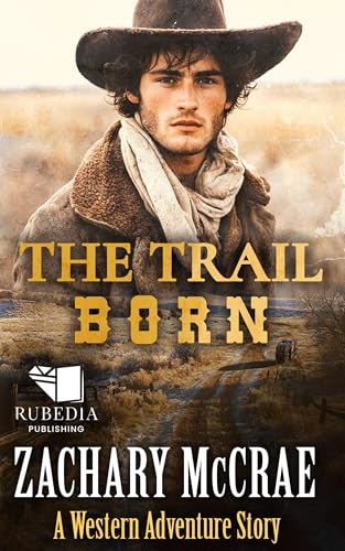 The Trail Born: A Classic Western Adventure (Kindle Edition)