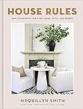 House Rules: How to Decorate for Every Home, Style, and Budget 