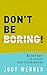 Don't Be Boring & Other Ways to Develop Your Fiction Writing by Jody Wenner
