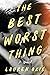 The Best Worst Thing