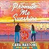 Promise Me Sunshine by Cara Bastone