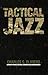 Tactical Jazz (Essential Guides to War and Warfare)