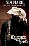 The Rancher and the Bride by Indi Marie