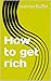 How to get rich