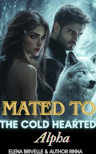 Mated To The Cold Hearted Alpha: Hated Mate (Fated Mate Enemy to Lover Werewolf Dark Romance Series Book 4)