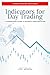 Indicators For Day Trading:...