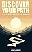 Discover Your Path: A Guide...