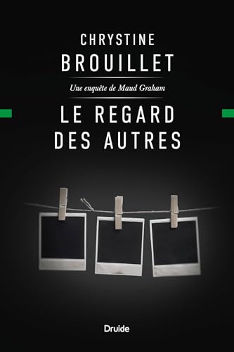 Le regard des autres: Une enquête de Maud Graham (French Edition)
