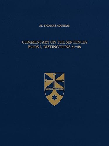 Commentary on the Sentences, Book I, Distinctions 21-48 (Latin-English Opera Omnia) (Complete Works of St. Thomas Aquinas) (English and English Edition)
