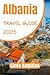 Albania Travel Guide 2025 :...