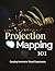 Projection Mapping 101 by Sean Taylor