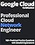 Google Cloud Certification Professional Cloud Network Engineer: 160+ Predicted Practice Questions with Detailed Explanations
