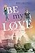 Be My Løve (Be Mine Series ...