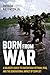 Born From War: A Soldier’s ...