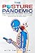 The Posture Pandemic - How Modern Habits Are Ruining Your Pos... by Nicholas George L'Epine Swe...