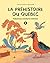 La préhistoire du Québec T....