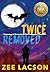 Twice Removed by Zee Lacson