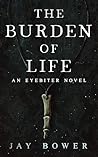 The Burden of Life by Jay Bower