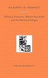 Against the Market by David  McNally