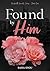 Found by Him (Nashville Sec...
