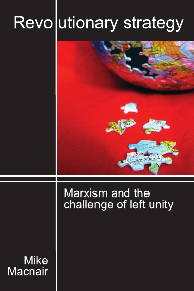 Revolutionary Strategy: Marxism and the challenge of left unity