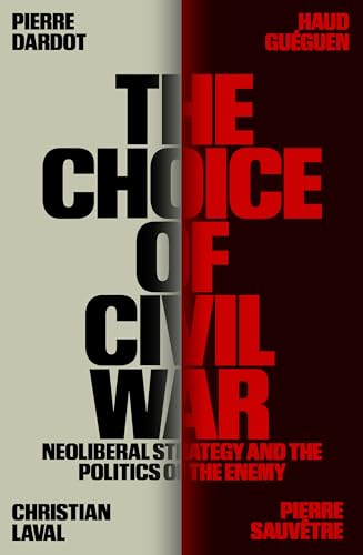 The Choice of Civil War: Neoliberal Strategy and the Politics of the Enemy (Paperback)