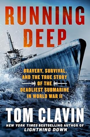 Running Deep: Bravery, Survival, and the True Story of the Deadliest Submarine in World War II