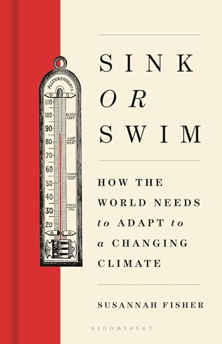 Sink or Swim: How the world needs to adapt to a changing climate (Hardcover)