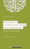 Religion et littérature arabe contemporaine: Quelques regards critiques