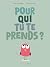 Pour qui tu te prends ?