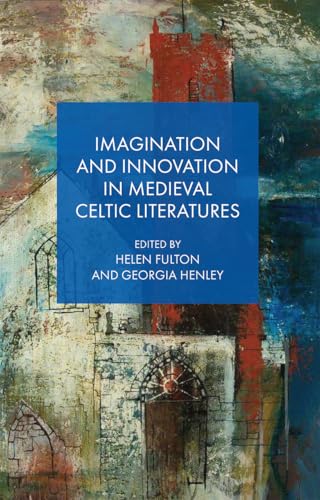 Imagination and Innovation in Medieval Celtic Literatures (Hardcover)