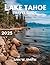 Lake Tahoe Travel Guide 2025 by Ann W. Smith