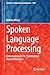 Spoken Language Processing:...
