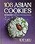 108 Asian Cookies: Not-Too-Sweet Treats from a Third-Culture Kitchen