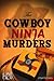 The Cowboy Ninja Murders