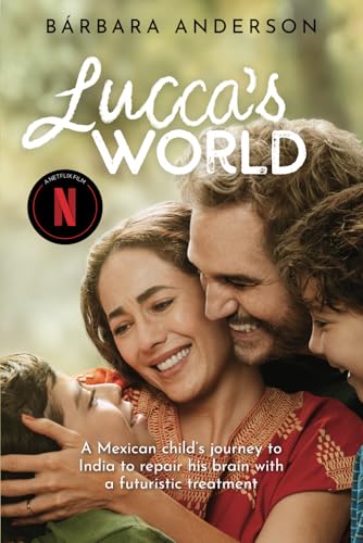 Lucca's World: A Mexican child’s journey to India to repair his brain with a futuristic treatment (Paperback)
