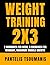 Weight Training 2X3: 2 Workouts per Week, 3 Exercises per Workout, Maximum Muscle Growth