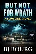 But Not For Wrath: A Clint Wolf Novel