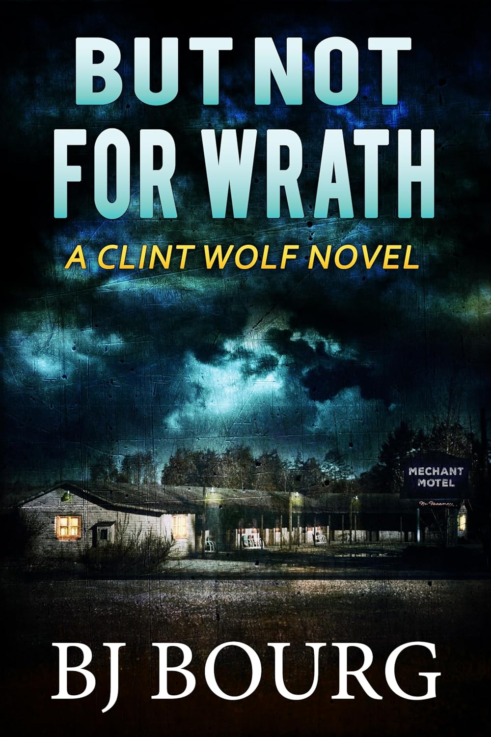 But Not For Wrath: A Clint Wolf Novel (Clint Wolf Mystery Series Book 32)