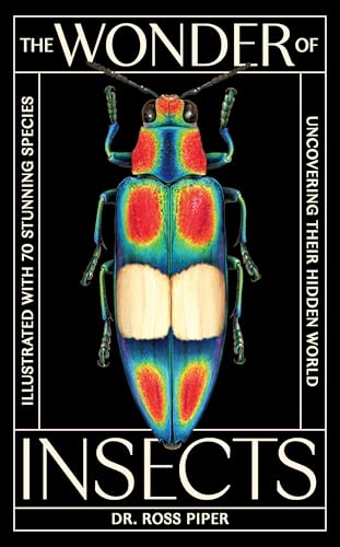 The Wonder of Insects: Uncovering their Hidden World: Fully Illustrated with 70 Stunning Species (Hardcover)