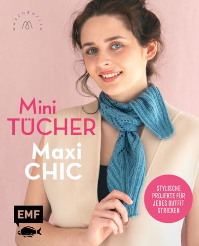 Mini-Tücher - Maxi-Chic | Stricken mit @maschenfein (Hardcover)