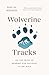 Wolverine Tracks: On the Tr...