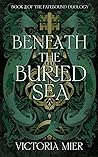 Book cover for Beneath the Buried Sea (The Fatebound Duology, #2)
