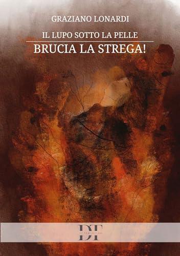 Il lupo sotto la pelle: brucia la strega! (Italian Edition)