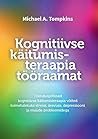 Kognitiivse käitumisteraapia tööraamat by Michael A. Tompkins
