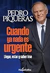 Cuando ya nada es urgente: Llegar, estar y saber irse (Spanish Edition)