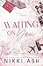 Waiting on You (Love & Whiskey #3)
