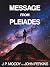 Message from Pleiades by J.P. Moody